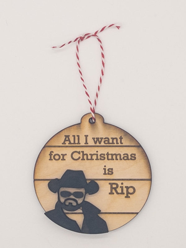 All I want for Christmas is RIP Christmas ornament